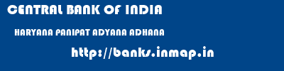 CENTRAL BANK OF INDIA  HARYANA PANIPAT ADYANA ADHANA  banks information 